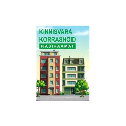 Kinnisvara korrashoid käsiraamat Kinnisvara korrashoid käsiraamat